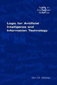 logic for artificial intelligence and information technology 1st edition d. m. gabbay 1904987397,