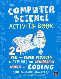 the computer science activity book 24 pen and paper projects to explore the wonderful world of coding 1st