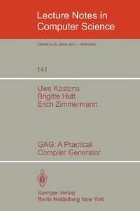 gag a practical compiler generator lecture notes in computer science 1st edition u. kastens; b. hutt; e.