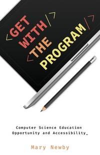 get with the program computer science education opportunity and accessibility 1st edition newby, mary