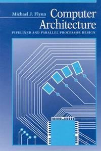 computer architecture pipelined and parallel processor design computer science series 1st edition flynn,