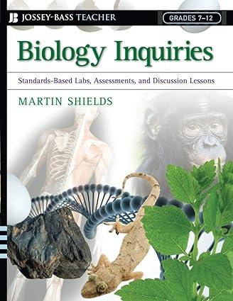 biology inquiries standards based labs assessments and discussion lessons 1st edition martin shields