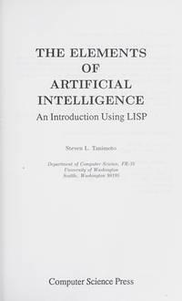 elements of artificial intelligence introduction using lisp principles of computer science series 1st edition