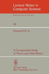 a comparative study of very large data bases lecture notes in computer science 1st edition e. jr. hill