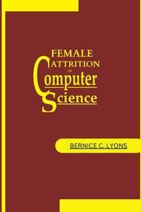 female attrition in computer science 1st edition c. lyons, bernice 9978947299, 9789978947296