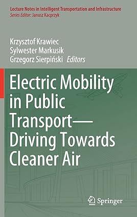 electric mobility in public transport driving towards cleaner air 1st edition krzysztof krawiec, sylwester