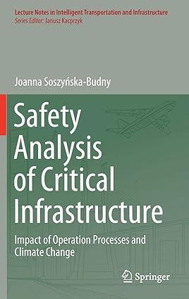 safety analysis of critical infrastructure impact of operation processes and climate change 1st edition
