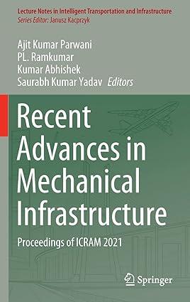 recent advances in mechanical infrastructure proceedings of icram 2021 1st edition ajit kumar parwani, pl.