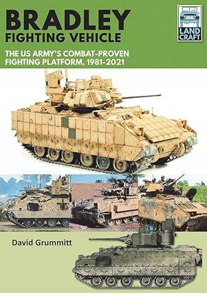 bradley fighting vehicle the us armys combat proven fighting platform 1981–2021 1st edition david grummitt
