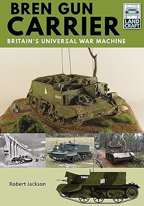 bren gun carrier britains universal war machine 1st edition robert jackson 1526746433, 978-1526746436