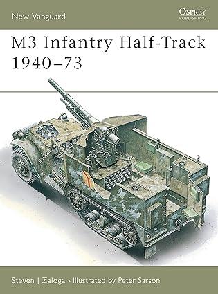 new vanguard m3 infantry half track 1940-73 1st edition steven j. zaloga, peter sarson 1855324679,