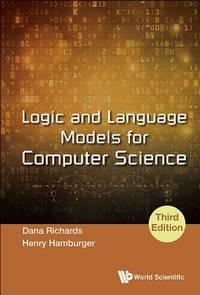 logic and language models for computer science 3rd edition richards, dana; hamburger, henry 9813230509,