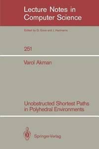 unobstructed shortest paths in polyhedral environments lecture notes in computer science 251 1st edition