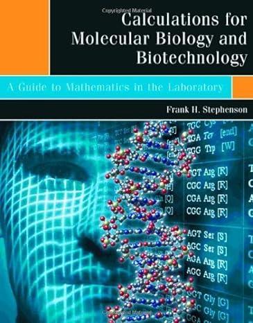 calculations for molecular biology and biotechnology a guide to mathematics in the laboratory 1st edition