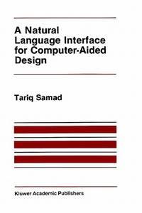 a natural language interface for computer aided design 1st edition samad, tariq 089838222x, 9780898382228
