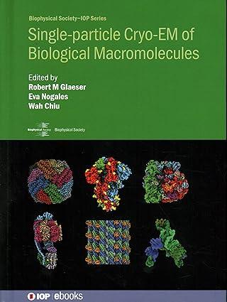 single particle cryoem of biological macromolecules 1st edition robert glaeser, wah chiu, eva nogales