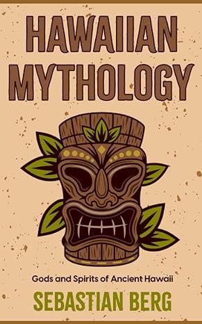hawaiian mythology gods and spirits of ancient hawaiirits  sebastian berg 8357709134, 979-8357709134