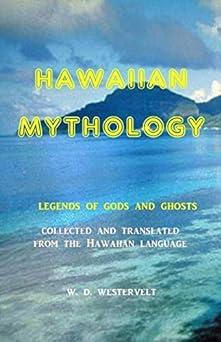 hawaiian mythology legends of gods and ghosts  william drake westervelt 1681014955, 978-1681014951