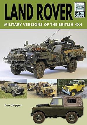 land rover military versions of the british 4x4 1st edition ben skipper 1526789736, 978-1526789730