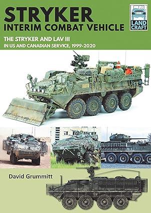 stryker interim combat vehicle the stryker and lav iii in us and canadian service 1999-2020 1st edition david