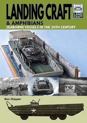 landing craft and amphibians seaborne vessels in the 20th century 1st edition ben skipper 1399092138,