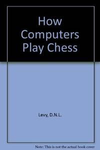 how computers play chess 1st edition levy, david & newborn, monty 0716782391, 9780716782391