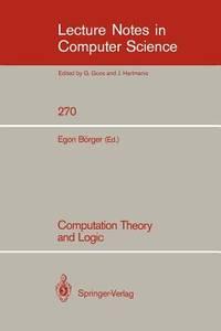 computation theory and logic lecture notes in computer science volume 270 1st edition borger, egon