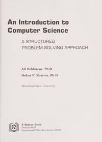an introduction to computer science a structured problem solving approach 1st edition ali behforooz; onkar p.