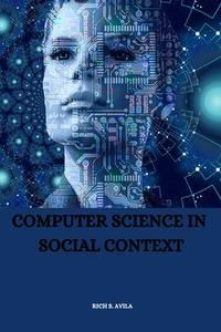 computer science in social context 1st edition s. avila, rich 4109260566, 9784109260565
