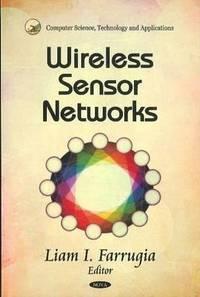 wireless sensor networks computer science technology and applications 1st edition liam i. farrugia
