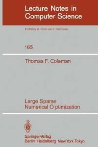 large sparse numerical optimization lecture notes in computer science 1st edition coleman, t. f 3540129146,