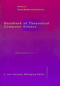 handbook of theoretical computer science formal models and semantics volume b 1st edition van leeuwen, jan