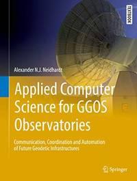 applied computer science for ggos observatories 1st edition neidhardt, alexander n.j., 3319401378,