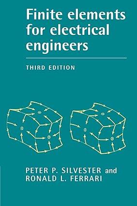finite elements for electrical engineers 3rd edition peter p. silvester, ronald l. ferrari 0521449537,