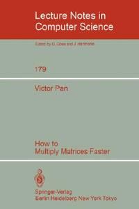 how to multiply matrices faster lecture notes in computer science 1st edition v. pan 3540138668, 9783540138662