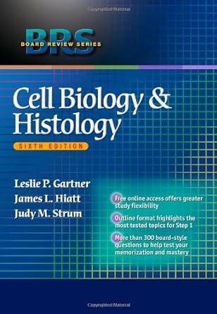 cell biology and histology 6th edition leslie p. gartner, james l. hiatt, judy m. strum 1608313212,