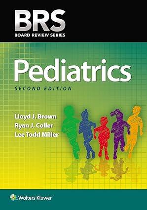brs pediatrics 2nd edition lloyd j. brown md, dr. ryan j. coller md mph faap 1496309758, 978-1496309754