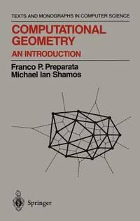 computational geometry an introduction 1st edition preparata, franco p.; shamos, michael i 0387961313,