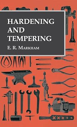 hardening and tempering 1st edition e r markham 1528770099, 978-1528770095