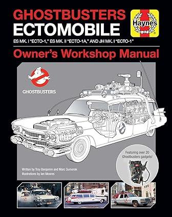 ghostbusters ectomobile owners workshop manual 1st edition troy benjamin, marc sumerak, ian moores