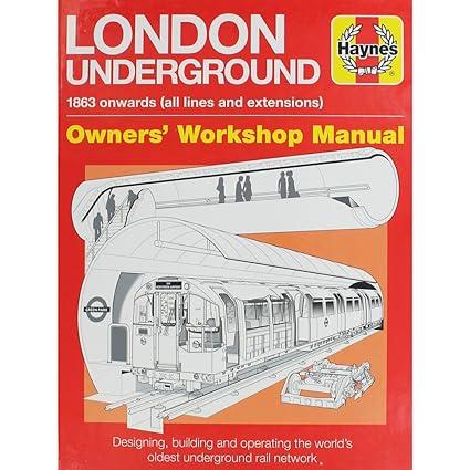 london underground 1863 onwards designing building and operating the world's oldest underground 1st edition