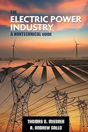 the electric power industry a nontechnical guide 1st edition thomas o. miesner, a. andrew gallo 1955578109,