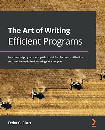 the art of writing efficient programs an advanced programmer's guide to efficient hardware utilization and