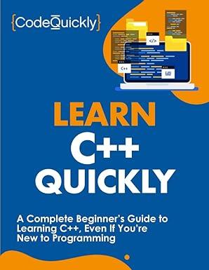 learn c++ quickly a complete beginners guide to learning c++ even if you’re new to programming 1st edition