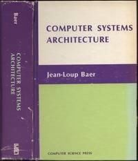 computer systems architecture 1st edition baer, jean-loup 0914894153, 9780914894155