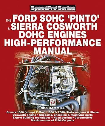 the ford sohc pinto and sierra cosworth dohc engines high peformance manual 1st edition des hammill