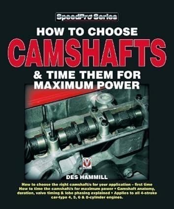 how to choose camshafts and time tune them for maximum power 1st edition des hammill b00cb5jxka,