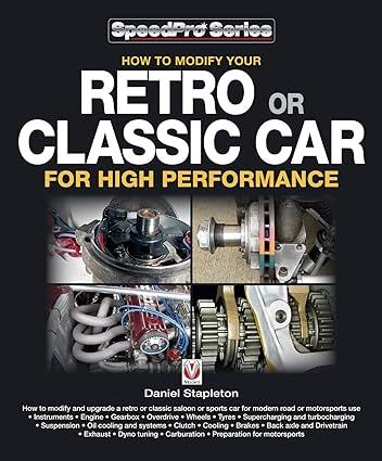how to modify your retro or classic car for high performance 1st edition daniel stapleton 1845842898,