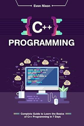 c++ programming complete guide to learn the basics of c++ programming 1st edition evon nixon 8131800202,