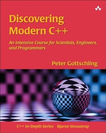 discovering modern c++ an intensive course for scientists engineers and programmers 1st edition peter
